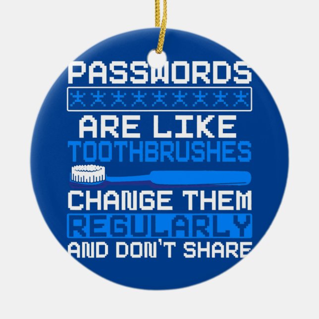 Passwords Are Like Toothbrushes Change Them Ceramic Tree Decoration (Front)