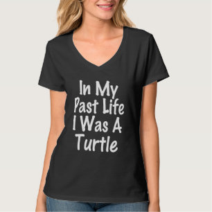 Past Life I Was A Turtle Tortoise Animal Gift T-Shirt
