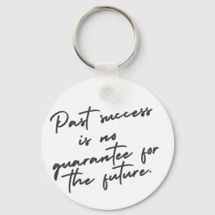 Past success is no guarantee quote key ring