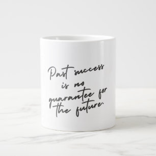 Past success is no guarantee quote large coffee mug