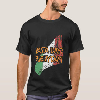 Pasta Day Everyday Funny Italian Humour Italy Ital T-Shirt