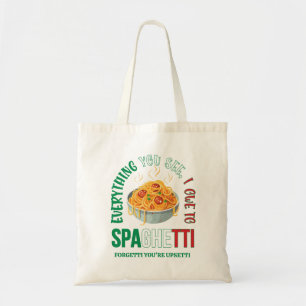 Pasta EVERYTHING YOU SEE I OWE TO SPAGHETTI Humour Tote Bag