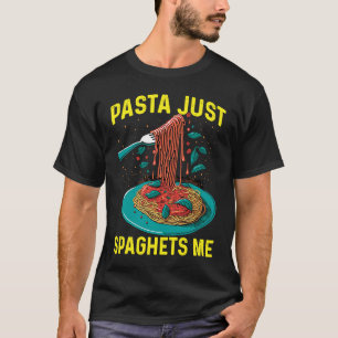 Pasta Just Spaghets Me  Spaghetti  Costume Pasta T-Shirt