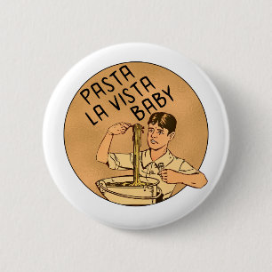 Pasta La Vista Baby 6 Cm Round Badge