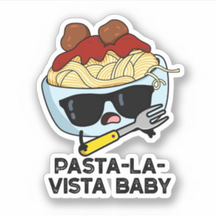 Pasta-la-vista Baby Funny Food Pasta Pun 