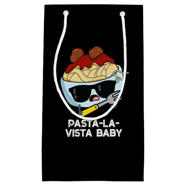 Pasta-la-vista Baby Funny Food Pasta Pun Dark BG Small Gift Bag (Front)