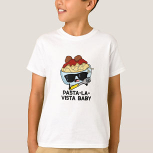 Pasta-la-vista Baby Funny Food Pasta Pun  T-Shirt
