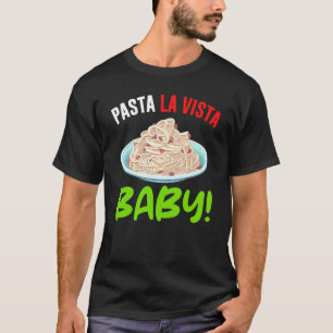 Pasta La Vista Baby Humerus Spaghetti T-Shirt