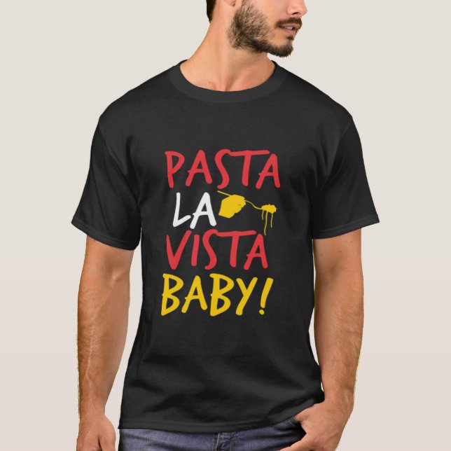 Pasta la vista baby T-Shirt (Front)