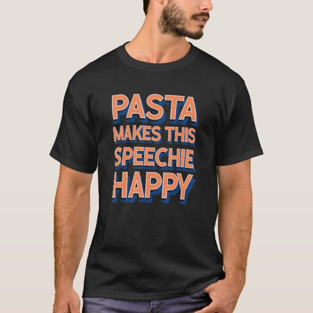 Pasta Makes This Speechie Happy Speech Therapy T-Shirt (Front)