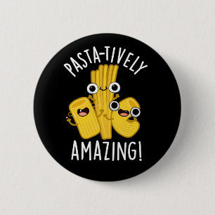 Pasta-tively Amazing Funny Pasta Pun Dark BG 6 Cm Round Badge