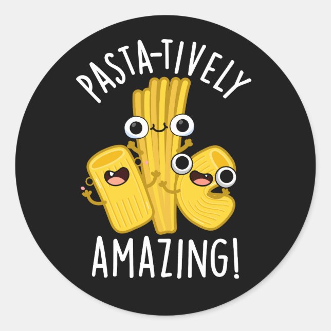 Pasta-tively Amazing Funny Pasta Pun Dark BG Classic Round Sticker (Front)