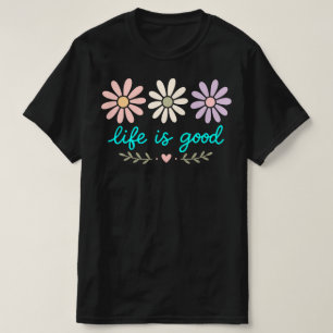 Pastel Daisy Floral , Life Is Good Flower , Boho S T-Shirt