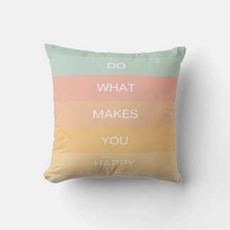 Pastel Positive Quote Do What Makes You Happy Cushion
