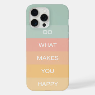 Pastel Positive Quote Do What Makes You Happy iPhone 15 Pro Max Case