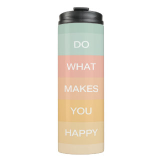 Pastel Positive Quote Do What Makes You Happy Thermal Tumbler