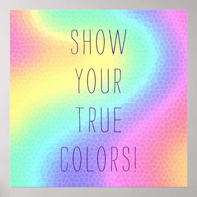 Pastel Rainbow "Show Your True Colours!" Poster (Front)