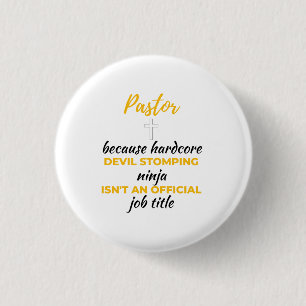 Pastor Because Hardcore Devil Stomping Ninja bl 3 Cm Round Badge