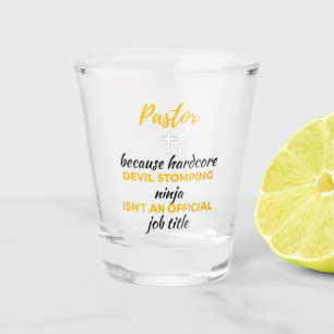 Pastor Because Hardcore Devil Stomping Ninja bl Shot Glass