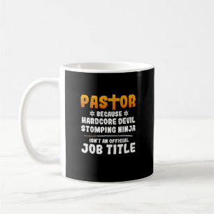 Pastor Because Hardcore Devil Stomping Ninja Isn_t Coffee Mug