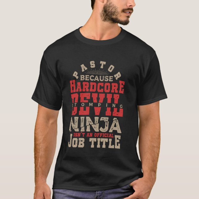 Pastor Because Hardcore Devil Stomping Ninja Isn't T-Shirt (Front)