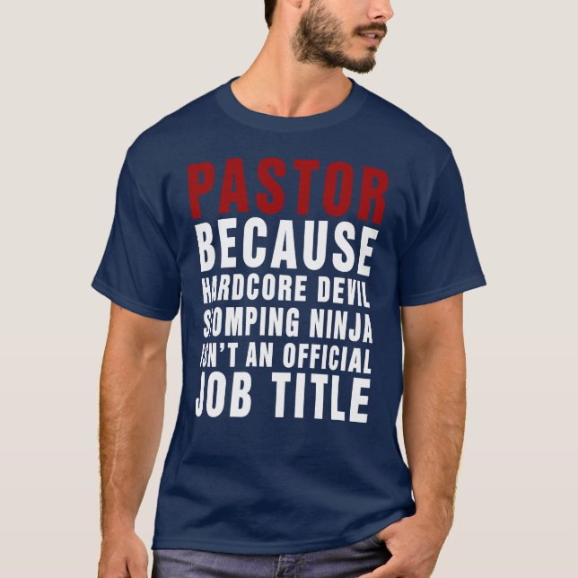 Pastor Because Isn't Official Job Title T Shirt (Front)