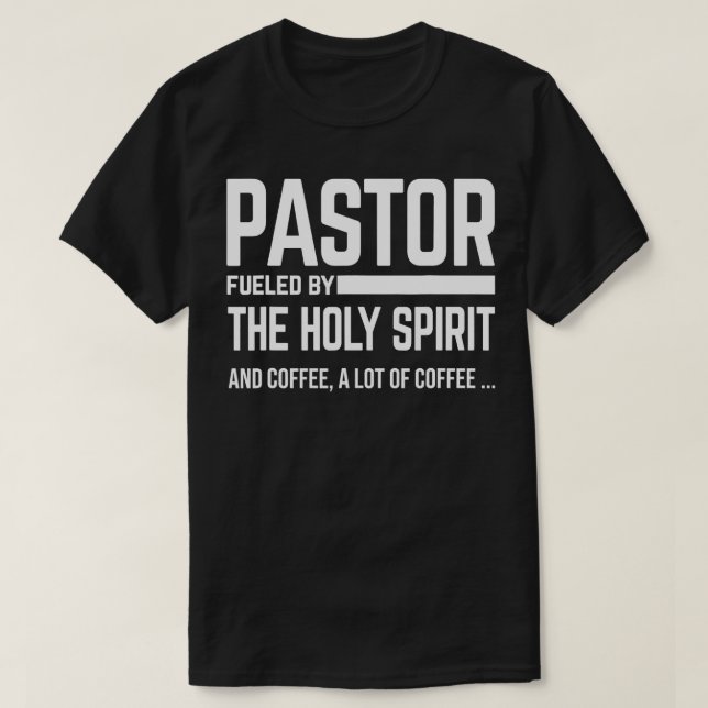 Pastor Fuelled By Holy Spirit And Coffee Church Pa T-Shirt (Design Front)
