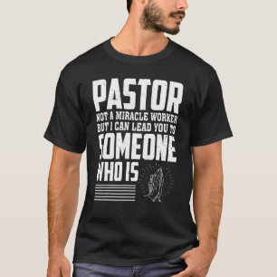 Pastor Not A Miracle Worker But I Can Lead You 1 T-Shirt