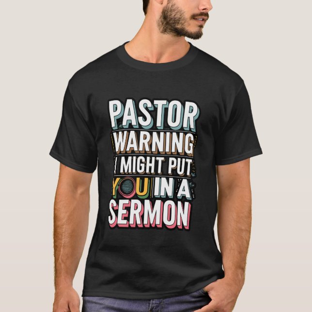 Pastor Warning Funny Sermon Humour Design T-Shirt (Front)