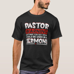 Pastor Warning Sermon Funny Minister Clergy Pastor T-Shirt