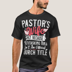 Pastor Wife Ninja Christian Church Appreciation G T-Shirt