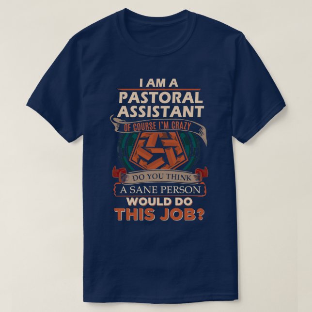 Pastoral Assistant Sane Person Job Gift Item T-Shirt (Design Front)