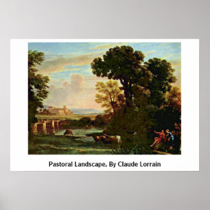 Pastoral Landscape. By Claude Lorrain Poster