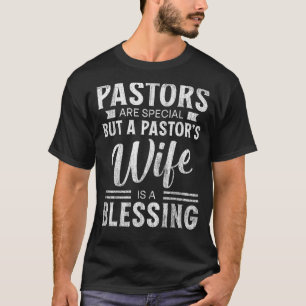 Pastors Are Special A Pastor's Wife Is A Blessing T-Shirt
