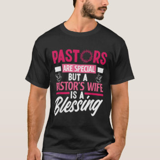 Pastors Are Special But A Pastors Wife Is A Blessi T-Shirt