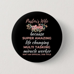 Pastor's Wife Because Super Amazing Life Changing 6 Cm Round Badge