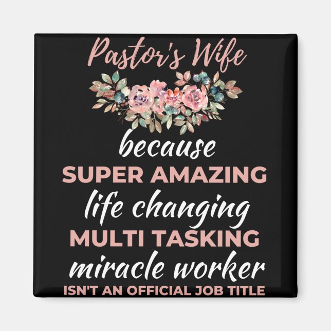 Pastor's Wife Because Super Amazing Life Changing Magnet (Front)