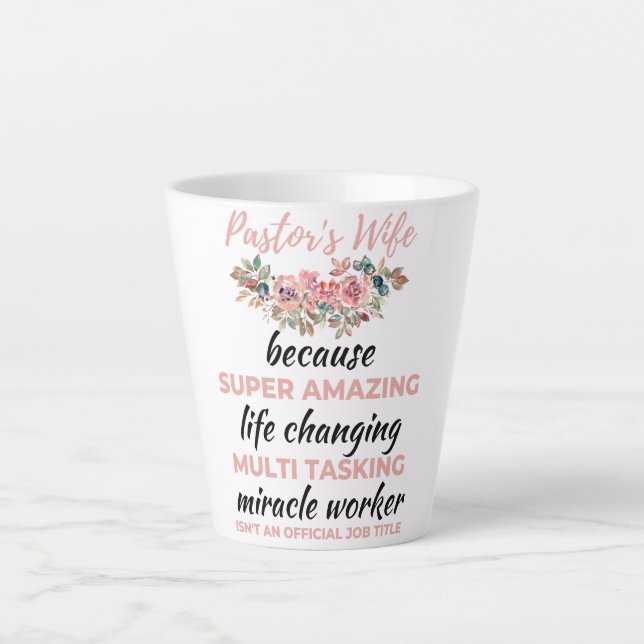 Pastor's Wife Because Super Amazing LifeChanging b Latte Mug (Front)