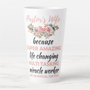 Pastor's Wife Because Super Amazing LifeChanging b Latte Mug
