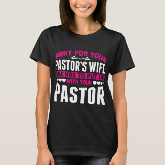 Pastors Wife She Has To Put Up With T-Shirt