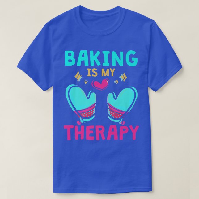 Pastry Chef Baker Baking Is My Therapy  2474 T-Shirt (Design Front)