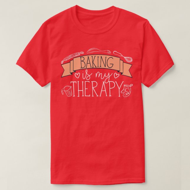 Pastry Chef Baker Baking Is My Therapy  2480 T-Shirt (Design Front)