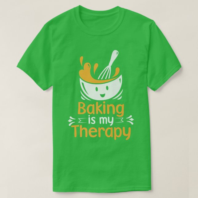 Pastry Chef Baker Baking Is My Therapy   T-Shirt (Design Front)