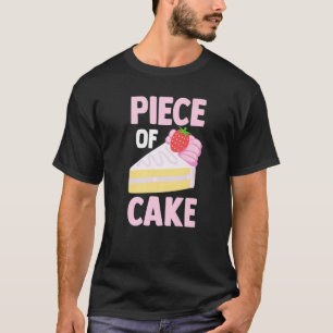 Pastry Chef Baker Foodie Dessert Lover Piece Of T-Shirt