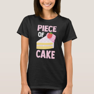 Pastry Chef Baker  Foodie  Dessert Lover  Piece Of T-Shirt