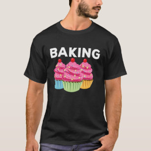 Pastry Chef Cupcake  Baked Food Cake Decorator T-Shirt