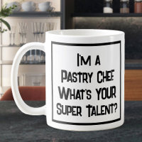 Pastry Chef Super Talent. Coffee Mug