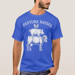 Pasture Raised Eggs Chicken Pork Organic Beef Cow  T-Shirt