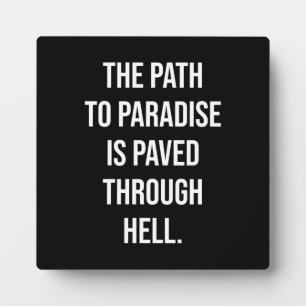 Path To Paradise Is Through Hell - Gym, Hustle Plaque