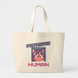 Pathetic Human – Funny Cat Design Large Tote Bag